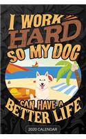 I Work Hard So My Dog Can Have A Better Life