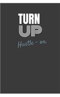 Turn Up Hustle-On.