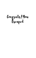 Congrats!You Escaped: Going away Gift for Coworker / Colleague leaving Gifts - Blank Lined Composition Notebook, Journal & Planner
