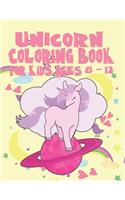 Unicorn Coloring Book for Kids Ages 8-12: An Unicorn Art Book for Creative Kids of All Ages