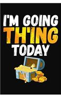 I'm Going TH'ing Today: Metal Detecting Journal & Log Book