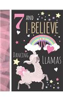 7 And I Believe In Dancing Llamas: College Ruled Llama Gift For Girls Age 7 Years Old - Writing School Notebook To Take Classroom Teachers Notes