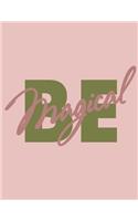 Be magical (Journal, Notebook, Diary): Light Pink Motivational New Year 2020 Softcover, 8.5 x 11 (Empty Journals To Write In)