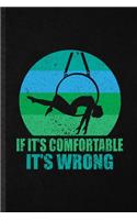 It It's Comfortable It's Wrong: Funny Yogic Workout Namaste Lined Notebook/ Blank Journal For Aerial Yoga Trainer, Inspirational Saying Unique Special Birthday Gift Idea Classic 6x