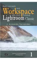 Basic Concepts and Workspace: with Adobe Photoshop Lightroom Classic Software