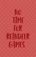 No Time For Reindeer Games