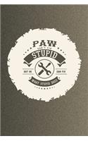 Paw Can't Fix Stupid But He Can Fix What Stupid Does: Family life Grandpa Dad Men love marriage friendship parenting wedding divorce Memory dating Journal Blank Lined Note Book Gift