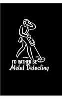 I'd rather be metal detecting: 6x9 metal detector - lined - ruled paper - notebook - notes