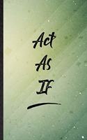 Act As If
