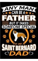 Any Man Can Be A Father But It Takes Someone Special To Be A Saint Bernard Dad