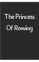 The Princess Of Rowing: Lined Journal, 120 Pages, 6 x 9, Funny Rowing Gift Idea, Black Matte Finish (The Princess Of Rowing Journal)
