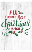 All I Want For Christmas Is You: Christmas Gift Journal / Notebook / Diary - Great Present