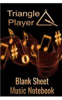 Triangle Player Blank Sheet Music Notebook: Musician Composer Gift. Pretty Music Manuscript Paper For Writing And Note Taking / Composition Books Gifts For Musicians.(120 Blank Sheet Music Pag