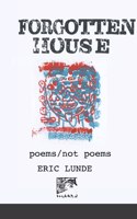 Forgottenhouse: Poems/Not Poems