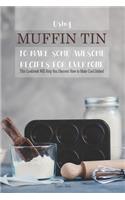Using Muffin Tin to Make Some Awesome Recipes for Everyone