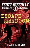 Escape into Certain Doom: (4 Scott McCully Espionage Adventure)