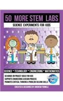 50 More Stem Labs - Science Experiments for Kids