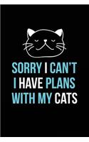 Sorry I Can't Have Plans with My Cats: Blank Lined Notebook Journal