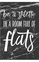 Be a Stiletto in a Room Full of Flats: Motivational Bullet Journal 150 Dotted Page 6x9 Independent Women's Notepad