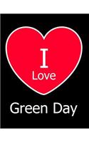 I Love Green Day: Large Black Notebook/Journal for Writing 100 Pages, Green Day Gift for Men, Women, Boys and Girls