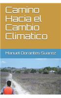 Camino Hacia el Cambio Climatico