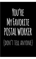 You're My Favorite Postal Worker Don't Tell Anyone