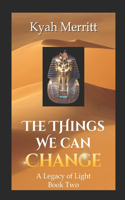 Things We Can Change