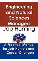 Engineering and Natural Sciences Managers: Job Hunting - A Practical Manual for Job-Hunters and Career Changers