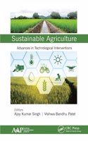 Sustainable Agriculture: Advances in Technological Interventions