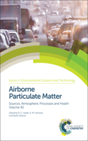 AIRBORNE PARTICULATE MATTER: SOURCES, ATMOSPHERIC PROCESSES AND HEALTH: Volume 42 (Issues in Environmental Science and Technology)