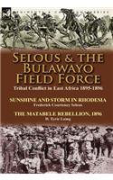 Selous & the Bulawayo Field Force: Tribal Conflict in East Africa 1895-1896-Sunshine and Storm in Rhodesia by Frederick Courteney Selous & The Matabele Rebellion, 1896 by D. Tyrie Lai(English)
