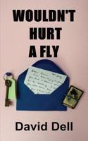 WOULDN'T HURT A FLY