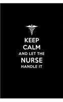 Keep Calm and Let the Nurse Handle It: Certified Registered Nurse Association Crna Nurse Blank Lined Journal Notebook and Gifts for Medical Profession Doctors Surgeons Graduation Students