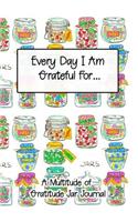 Every Day I Am Grateful for a Multitude of Gratitude Jar Journal: Rustic Mason Jar Inspired Cover Gratitude Journal