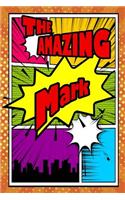 The Amazing Mark: Fantastic Action Packed Writing Journal, Notebook, Diary, Feature 120 Pages with a Matte Finish Cover. Perfect for Note Taking, Diary Entry, Journal