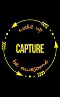 Wake Up Capture Be Awesome Cool Notebook for Photographers, College Ruled Journal: Medium Ruled