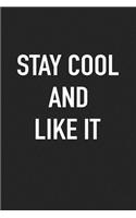 Stay Cool and Like It: A 6x9 Inch Matte Softcover Journal Notebook with 120 Blank Lined Pages