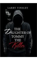The Daughter of Tommy the Killer