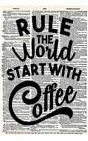 Rule the World Start with Coffee: A 6x9 Matte Soft Cover Vintage Style Upcycled Dictionary Art Notebook with 120 Dot Grid Pages