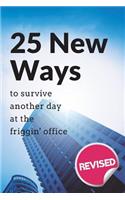 25 New Ways to Survive Another Day at the Friggin' Office