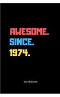 Awesome Since 1974 Notebook: Blank Lined Journal 6x9 - Happy Birthday Anniversary Party Gift Idea