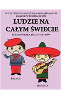 Kolorowanka dla 4-5-latków (Ludzie na calym &#347;wiecie): Ta ksi&#261;&#380;ka zawiera 40 stron bezstresowych kolorowanek w celu zmniejszenia frustracji i zwi&#281;kszenia pewno&#347;ci siebie. Ksi&#261;&#3