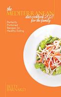 The Mediterranean Diet Cookbook 2021 for the Family: Perfectly Portioned Recipes for Healthy Eating