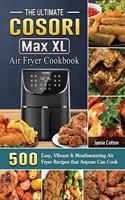 Ultimate Cosori Max XL Air Fryer Cookbook