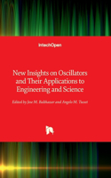 New Insights on Oscillators and Their Applications to Engineering and Science