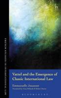 Vattel and the Emergence of Classic International Law