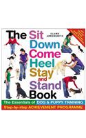 The Sit, Down, Come, Heel, Stay and Stand Book