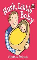 Hush, Little Baby (A Touch And Feel Rhyme)