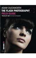 The Flash Photography Field Guide: Shaping the Light to Suit YourPhotographs