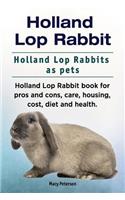 Holland Lop Rabbit. Holland Lop Rabbits as pets. Holland Lop Rabbit book for pros and cons, care, housing, cost, diet and health.